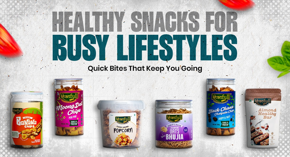 Healthy Snacks for Busy Lifestyles: Quick Bites That Keep You Going - Khaofull