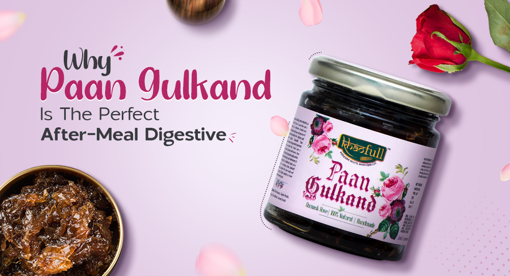 Why Paan Gulkand Is the Perfect After-Meal Digestive