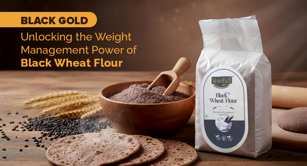Black Gold: Unlocking the Weight Management Power of Black Wheat Flour