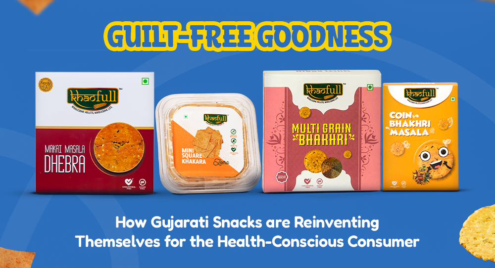 Guilt-Free Goodness: How Gujarati Snacks are Reinventing Themselves for the Health-Conscious Consumer&nbsp;